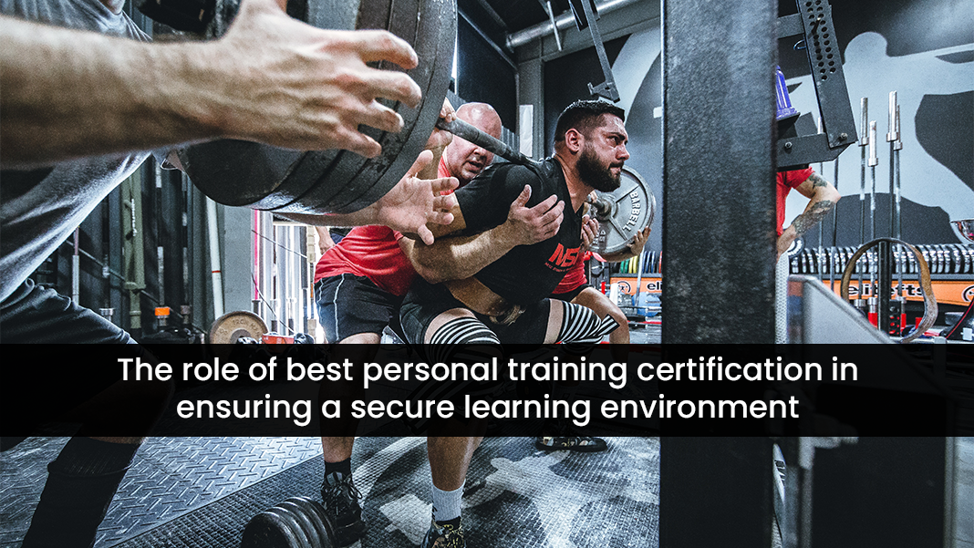 You are currently viewing The role of best personal training certification in ensuring a secure learning environment
