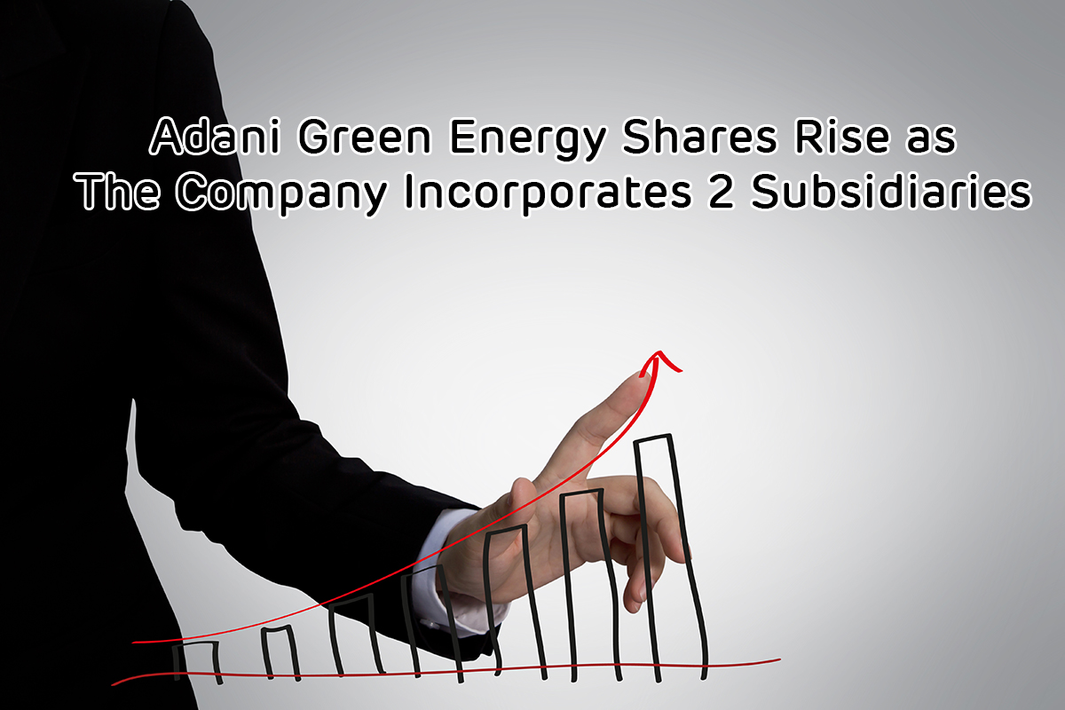 You are currently viewing Adani Green Energy Shares Rise as The Company Incorporates 2 Subsidiaries